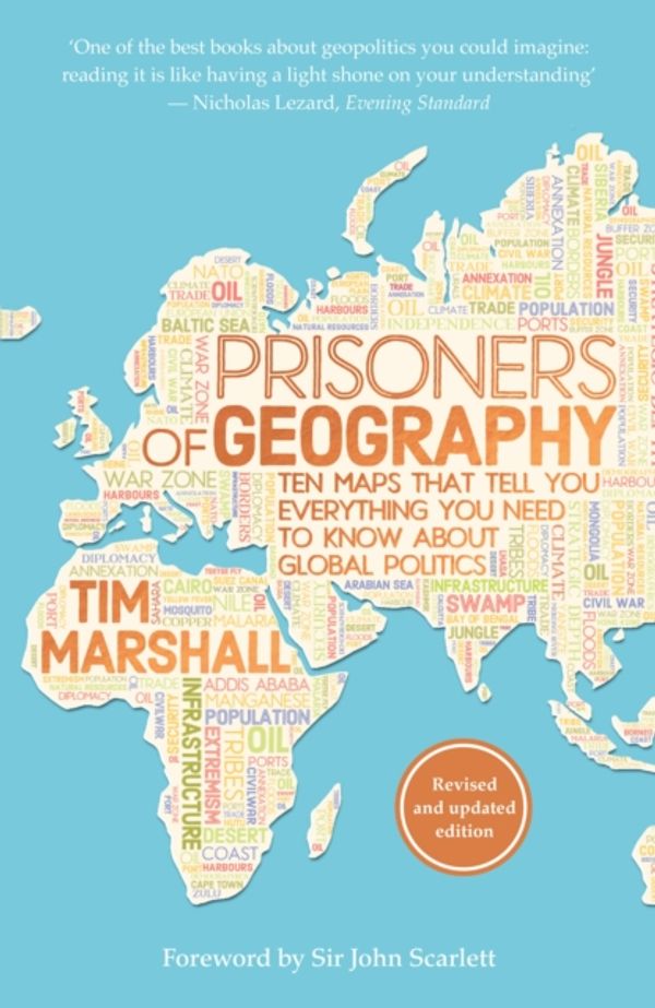 Cover Art for 9781783962433, Prisoners of Geography: Ten Maps That Tell You Everything You Need to Know About Global Politics by Tim Marshall
