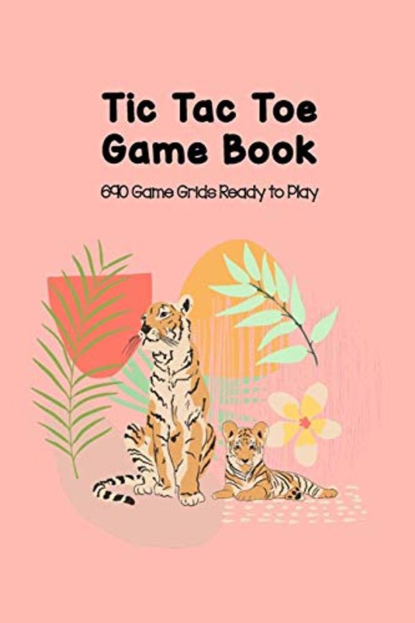 Cover Art for 9781081774905, Tic-Tac-Toe Game Book 690 Game Grids Ready to Play: Blank Games for Family Travel, Summer Vacations or Just Playing with Your Friends, Best STEM Brain ... and Girls, Tiger Mother and Baby on Coral by Brainy Stem Puzzles