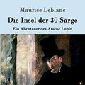Cover Art for 9783843092500, Die Insel Der 30 Sarge by Maurice Leblanc