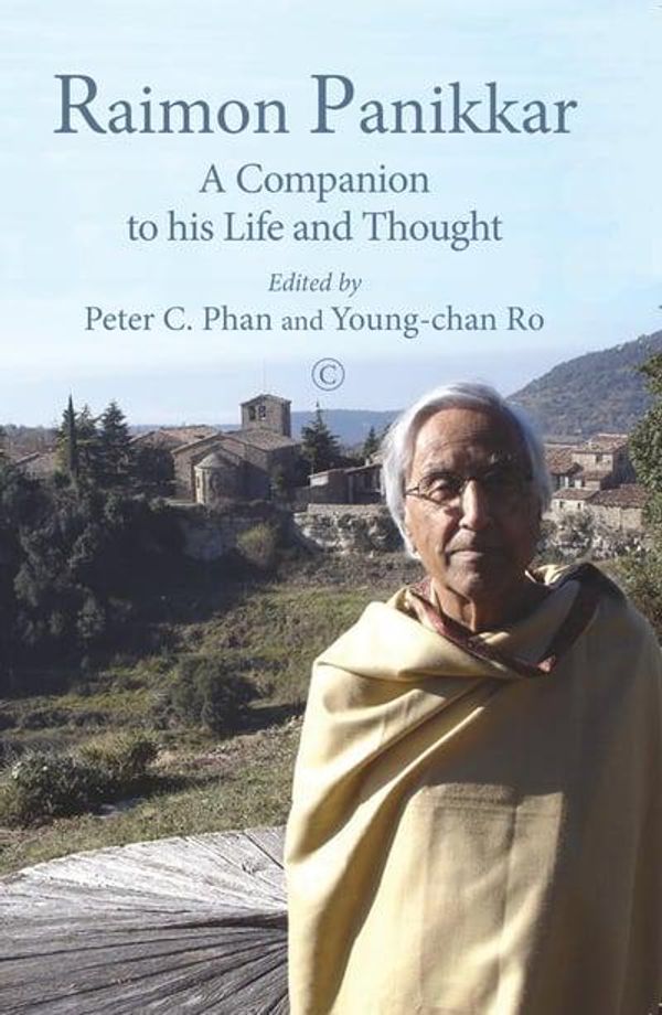 Cover Art for 9780227176337, Raimon Panikkar: A Companion to his Life and Thought by Peter C. Phan