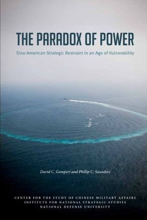 Cover Art for 9781475232738, The Paradox of Power Sino-American Strategic Restraint in an Age of Vulnerability by Philip C. Saunders, David C. Gompert