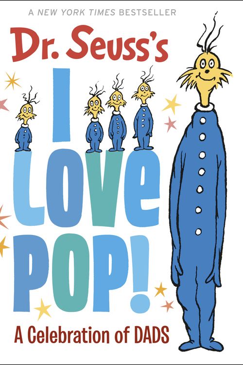 Cover Art for 9781984848123, Dr. Seuss's I Love Pop!: A Celebration of Dads by Dr. Seuss