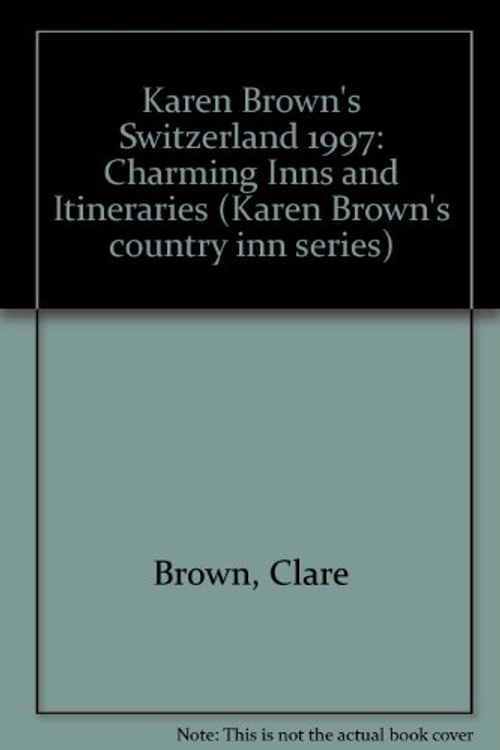 Cover Art for 9780930328573, Karen Brown's Switzerland 1997 by Clare Brown