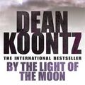 Cover Art for 9780747266822, By the Light of the Moon by Dean Koontz