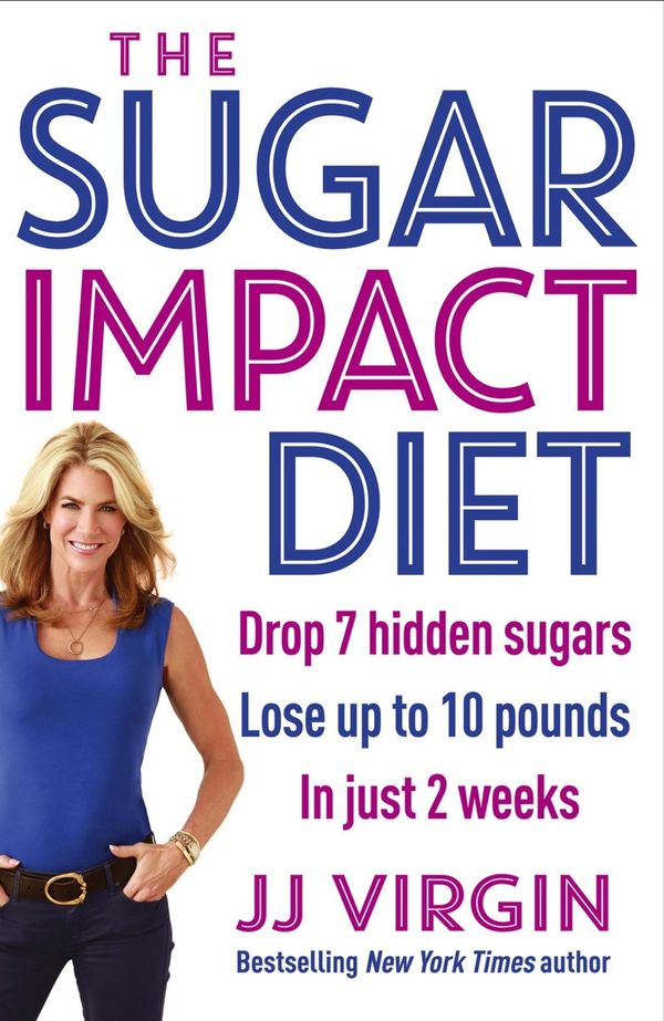 Cover Art for 9781472226372, The Sugar Impact Diet: Drop 7 hidden sugars, lose up to 10 pounds in just 2 weeks by JJ Virgin
