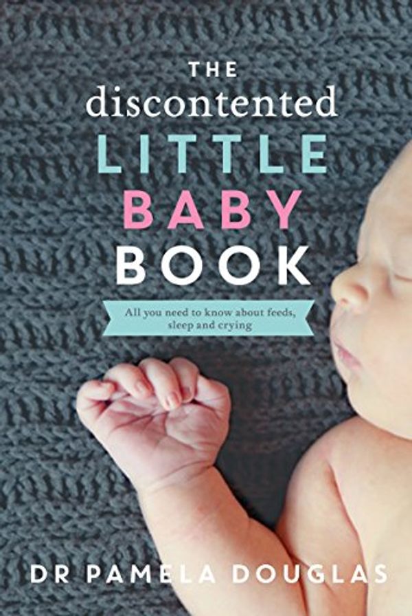 Cover Art for 9780702253010, The Discontented Little Baby Book by Pamela Douglas