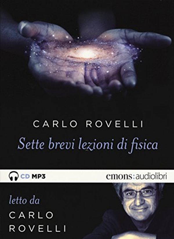 Cover Art for 9788869860287, Sette brevi lezioni di fisica. Letto da Carlo Rovelli. Audiolibro. CD Audio formato MP3 by Carlo Rovelli