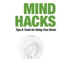 Cover Art for 9780596007799, Mind Hacks: Tips & Tools for Using Your Brain by Tom Stafford
