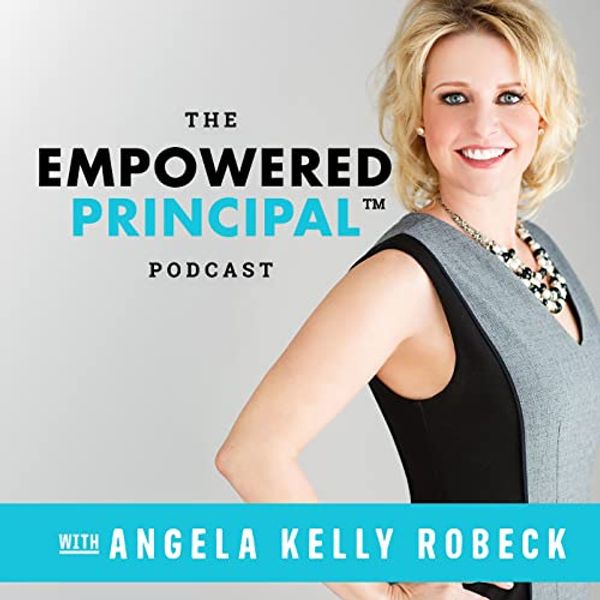 Cover Art for B08JK1CV47, The Empowered Principal Podcast by Angela Kelly Education Podcast Robeck-Network