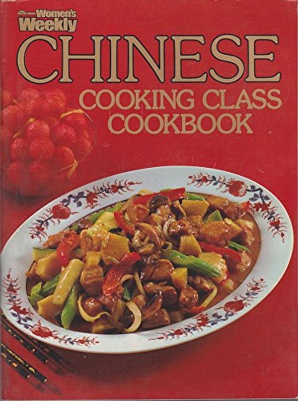 Cover Art for B005DWJ8DA, The Australian Women's Weekly Chinese Cooking Class Cookbook by Australian Women's Weekly