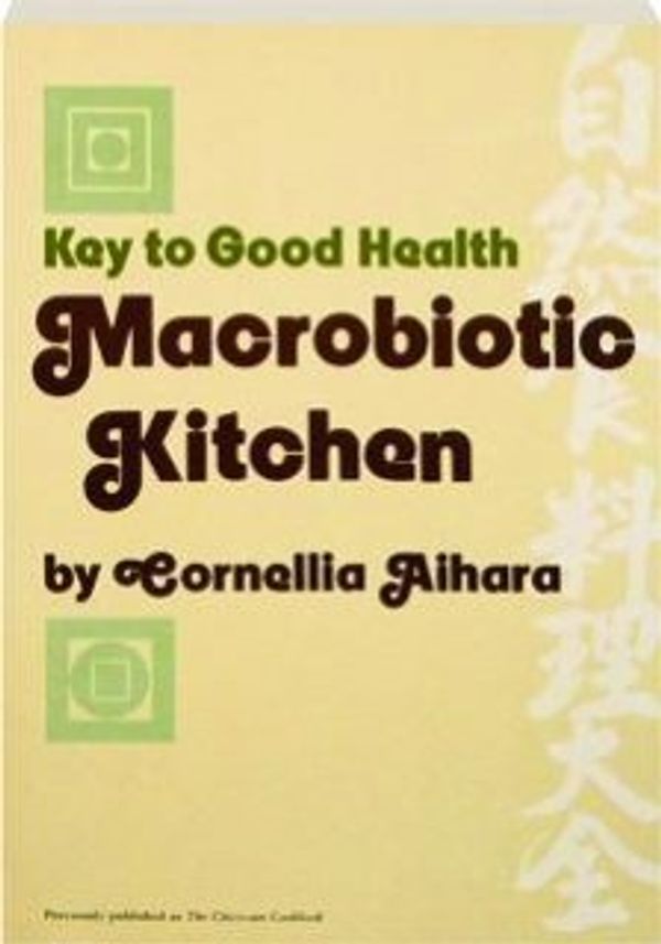 Cover Art for 9780870405143, Macrobiotic Kitchen by Cornellia Aihara
