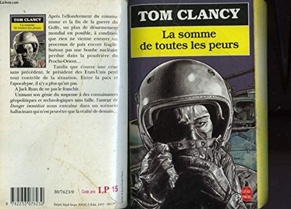 Cover Art for 9782253076230, La Somme De Toutes Les Peurs by Tom Clancy