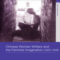 Cover Art for 9781134570881, Chinese Women Writers and the Feminist Imagination, 1905-1948 by Haiping Yan