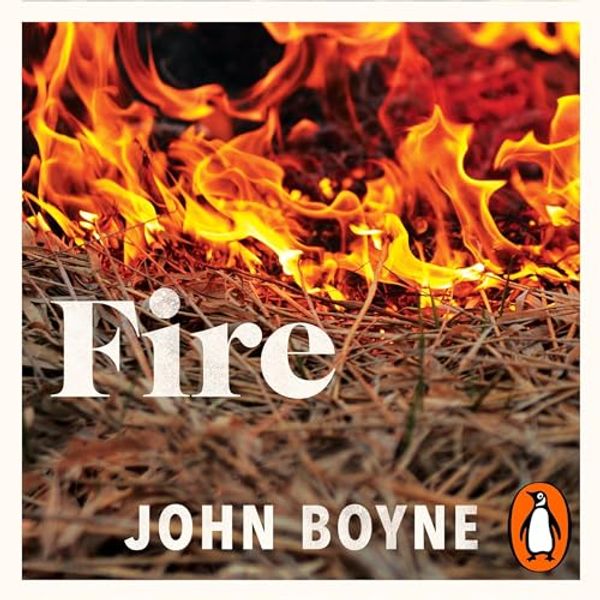 Cover Art for B0D1CZNQMF, Fire by John Boyne