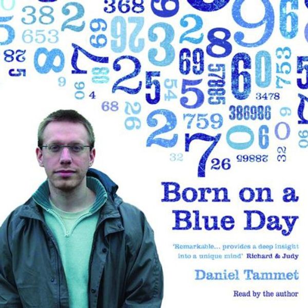 Cover Art for B00NPB6ASW, Born on a Blue Day: A Memoir of Asperger's and an Extraordinary Mind by Daniel Tammet