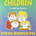 Cover Art for 9780583344890, The Secret of Happy Children: A Guide for Parents by Steve Biddulph