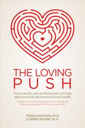 Cover Art for 9781941765203, The Loving PushHow Parents and Professionals Can Help Spectrum... by Temple Grandin