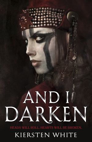 Cover Art for 9780552573740, And I Darken (The Conqueror's Trilogy) by Kiersten White
