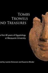 Cover Art for 9780856688577, Tombs Trowels and Treasures: The First 40 Years of Egyptology at Macquarie University (ACE Studies) by Unknown