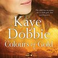 Cover Art for 9781743565315, Colours of Gold by Kaye Dobbie