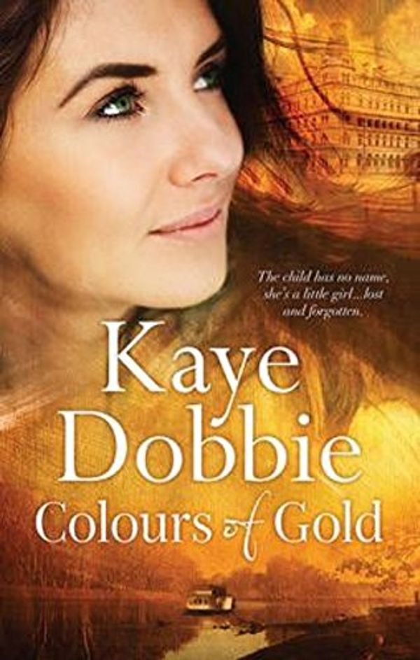 Cover Art for 9781743565315, Colours of Gold by Kaye Dobbie