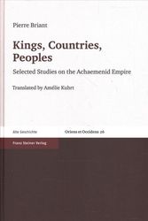 Cover Art for 9783515116282, Kings, Countries, Peoples: Selected Studies on the Achaemenid Empire by Pierre Briant