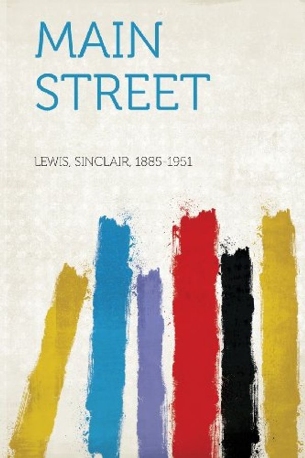 Cover Art for 9781313406567, Main Street by Lewis Sinclair 1885-1951