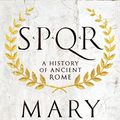 Cover Art for B0108U7IHO, SPQR: A History of Ancient Rome by Mary Beard