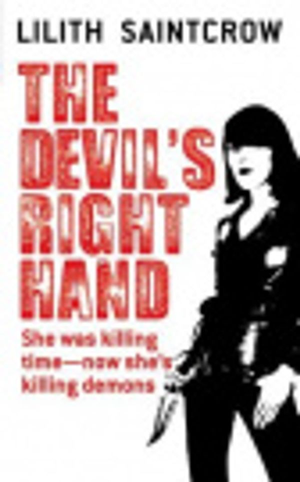 Cover Art for 9780316020176, Devil's Right Hand, The by Lilith Saintcrow
