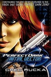Cover Art for 9780765315717, Perfect Dark: Initial Vector by Greg Rucka
