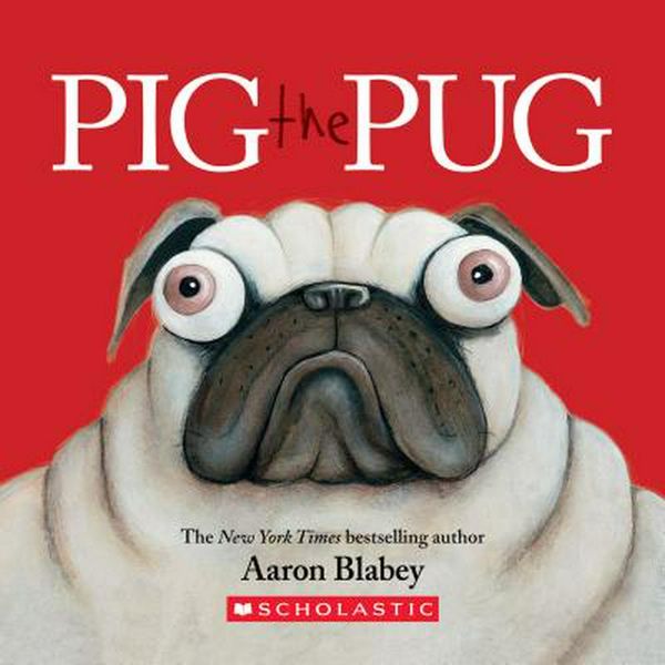 Cover Art for 9781338545487, Pig the Pug: A Board Book by Aaron Blabey