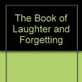 Cover Art for 9780140119022, The Book of Laughter and Forgetting by Milan Kundera
