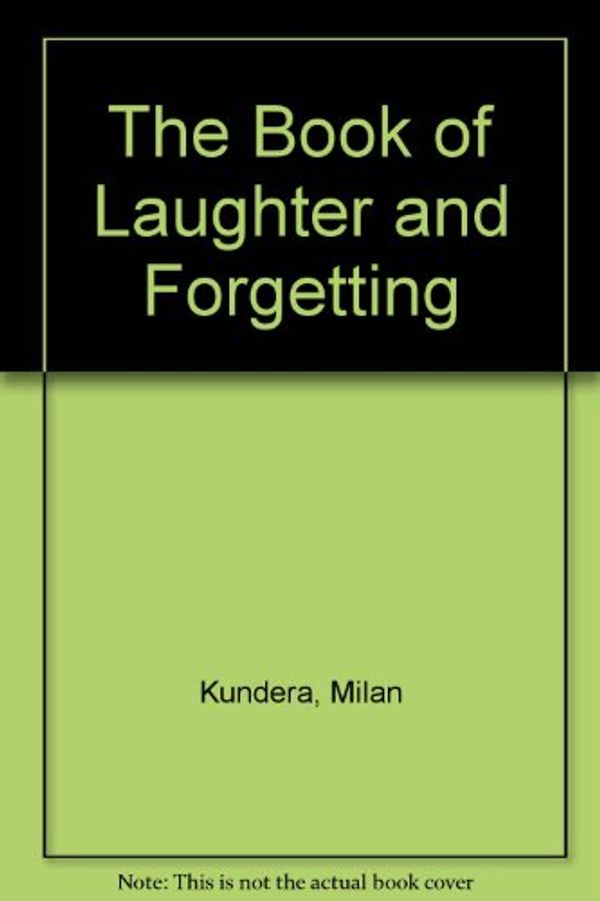 Cover Art for 9780140119022, The Book of Laughter and Forgetting by Milan Kundera