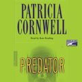 Cover Art for 9781415925478, Predator - Kay Scarpetta Mysteries by Patricia Cornwell, Kate Reading