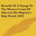 Cover Art for 9781120078827, Records of a Voyage to the Western Coast of Africa in His Majesty's Ship Dryad (1833) by Peter Leonard