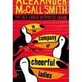 Cover Art for B001K8USIK, [ IN THE COMPANY OF CHEERFUL LADIES BY MCCALL SMITH, ALEXANDER](AUTHOR)PAPERBACK by Alexander McCall Smith