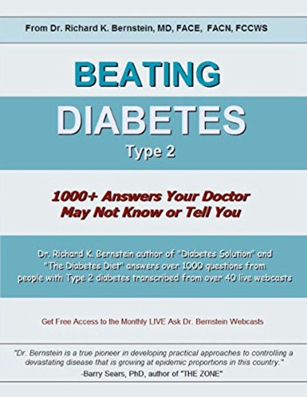 Cover Art for B01BID6XJY, BEATING DIABETES Type 2: 1000+ Answers Your Doctor May Not Know or Tell You by Dr. Richard K. Bernstein