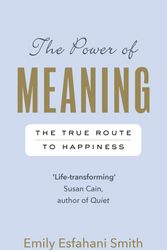 Cover Art for 9781846044656, The Power of Meaning by Emily Esfahani Smith
