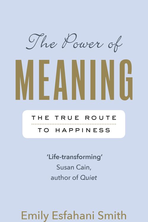 Cover Art for 9781473503120, The Power of Meaning by Emily Esfahani Smith