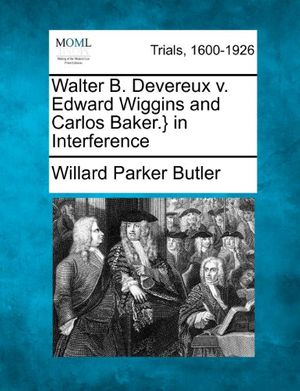 Cover Art for 9781275558557, Walter B. Devereux v. Edward Wiggins and Carlos Baker.} in Interference by Willard Parker Butler