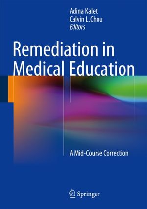 Cover Art for 9781461490241, Remediation in Medical Education: A Mid-Course Correction by 