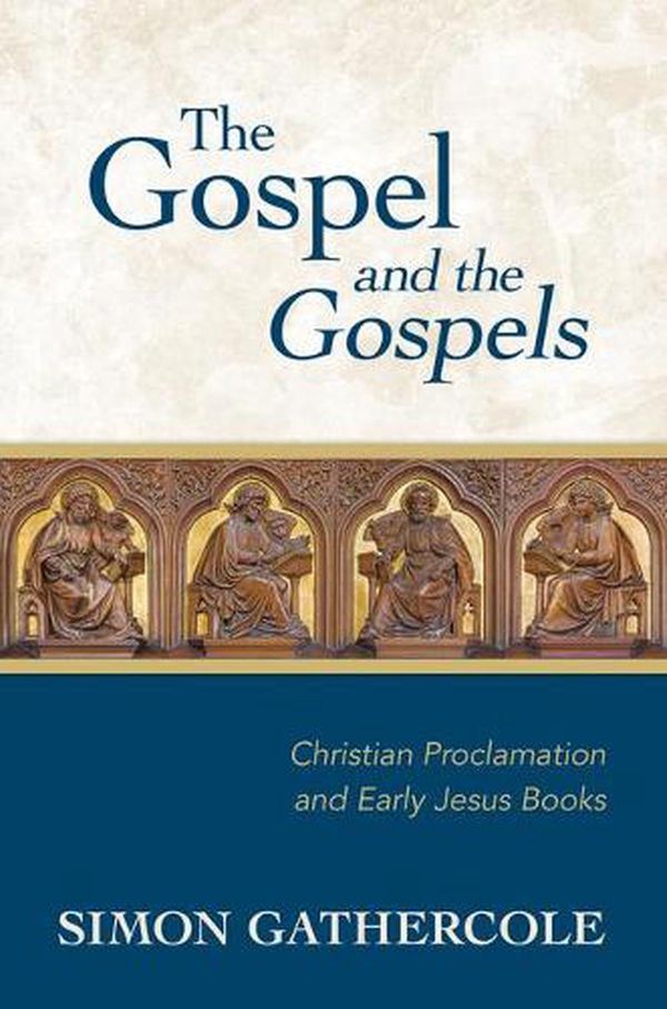 Cover Art for 9780802877598, The Gospel and the Gospels: Christian Proclamation and Early Jesus Books by Simon J. Gathercole