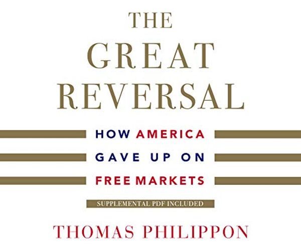 Cover Art for 9781690514114, The Great Reversal: How America Gave Up on Free Markets by Thomas Philippon