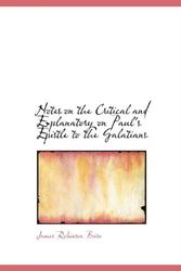 Cover Art for 9781115830195, Notes on the Critical and Explanatory on Paul's Epistle to the Galatians by James Robinson Boise