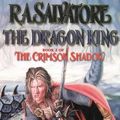 Cover Art for 9780006483458, The Dragon King: Book 3 of The Crimson Shadow by Salvatore, R.A.