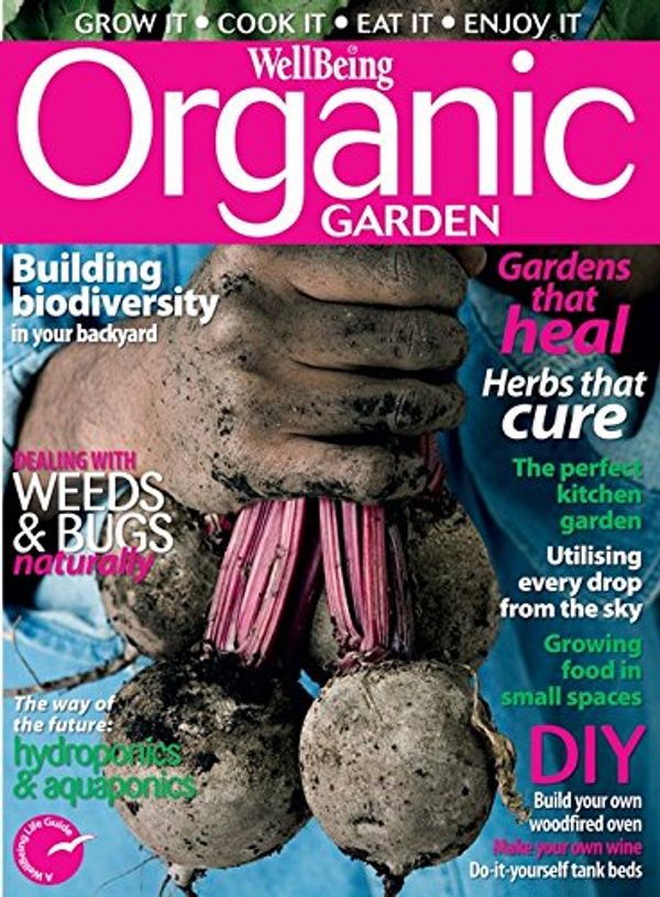 Cover Art for 9771837415008, Wellbeing Organic GardenGrow it. Cook it. Eat it. Enjoy it. by John Newton
