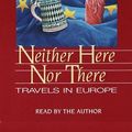 Cover Art for 9780553525762, Neither Here, Nor There by Bill Bryson