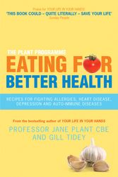 Cover Art for 9780753519493, Eating for Better Health by Jane Plant, Gillian Tidey