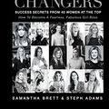Cover Art for 9781541125667, The Game Changers: Success Secrets Of 40 Women At The Top by Samantha Brett