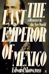 Cover Art for 9780571360574, The Last Emperor of Mexico by Edward Shawcross
